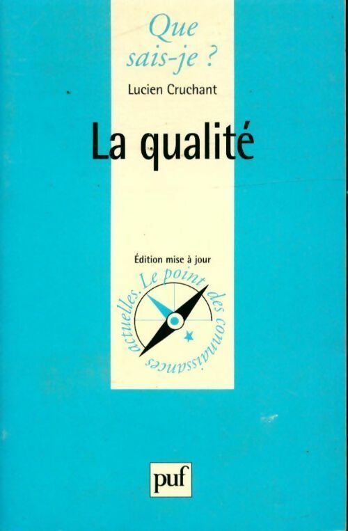La qualité - Lucien Cruchant -  Que sais-je - Livre
