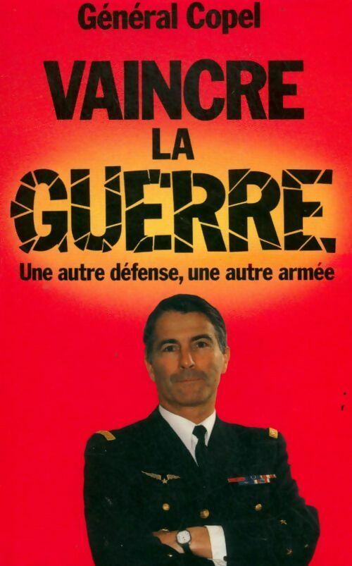 Vaincre la guerre, c'est possible - Général Copel -  France Loisirs GF - Livre
