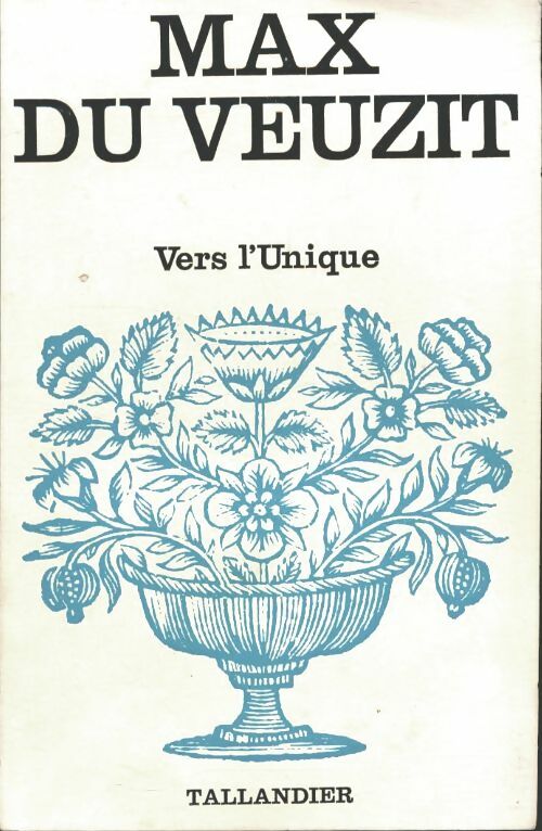 Vers l'unique - Max Du Veuzit -  Floralies - Livre