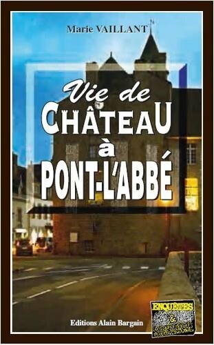 Vie de château à Pont-l'Abbé - Marie Vaillant -  Enquêtes & Suspense - Livre