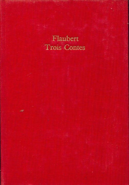 Trois contes - Gustave Flaubert -  Le Livre de Poche Relié - Livre