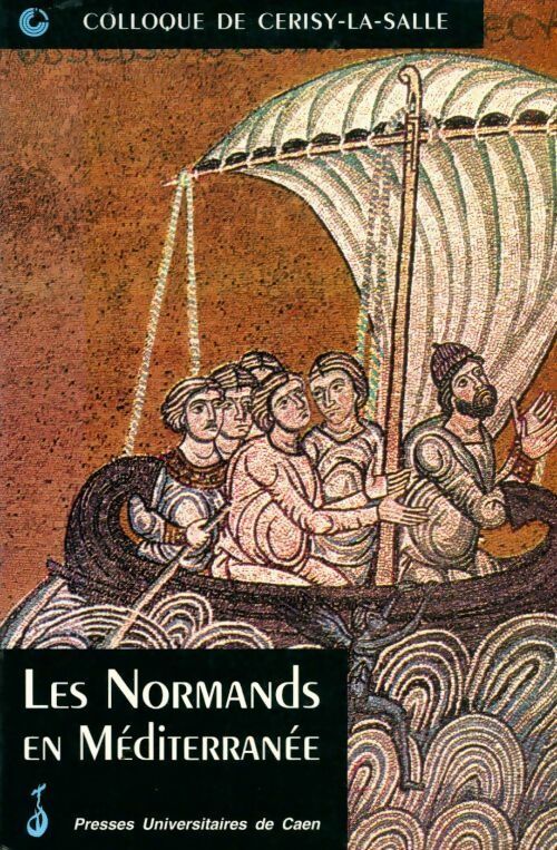 Les normands en méditerranée dans le sillage des tancrède - Pierre Bouet -  Presses universitaires de Caen GF - Livre