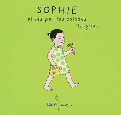 Sophie et les petites salades - Ilya Green -  Didier Jeunesse - Livre