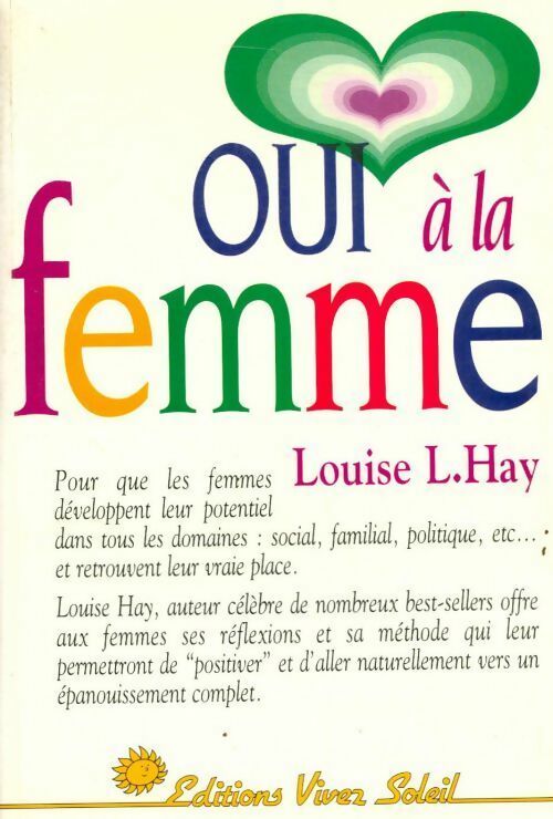 Oui à la femme. Le guide d'une vie réussie à l'usage de toutes les femmes - Louise L. Hay -  Développement personnel - Livre