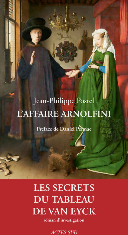 L'affaire Arnolfini. Enquête sur un tableau de Van Eyck - Jean-Philippe Postel -  Actes Sud GF - Livre