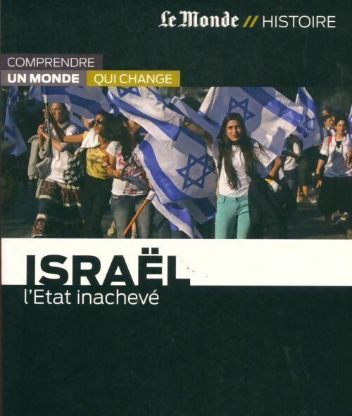 Israël. L'état inachevé - Gilles Paris -  Le Monde histoire - Livre