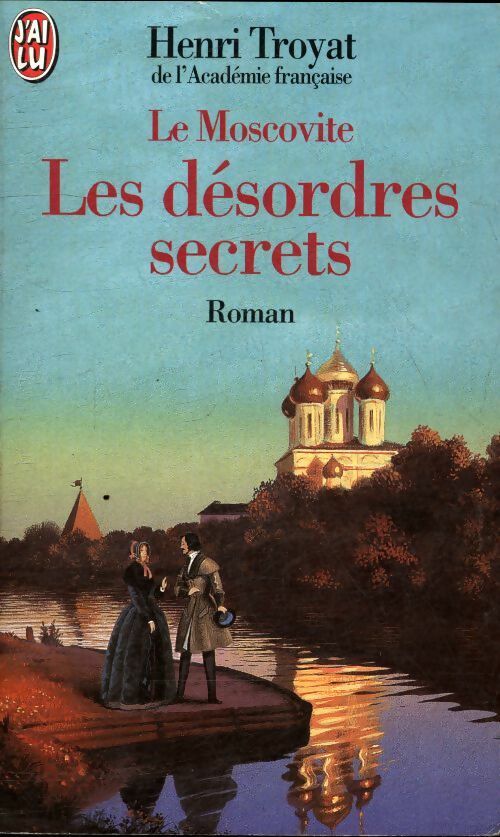 Le moscovite Tome II : Les désordres secrets - Henri Troyat -  J'ai Lu - Livre