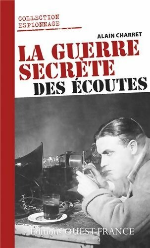 La guerre secrète des écoutes - Alain Charret -  Poche Ouest-France - Livre