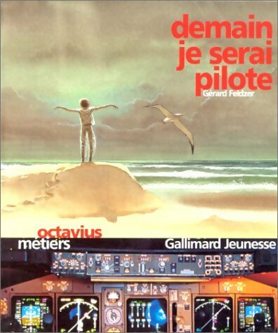 Demain je serai pilote - Gérard Feldzer -  Octavius - Livre
