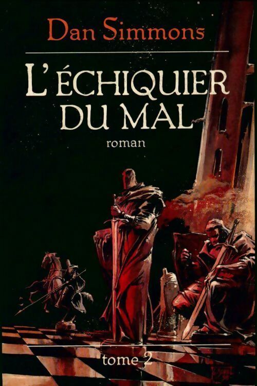L'échiquier du mal Tome II - Dan Simmons -  France Loisirs GF - Livre