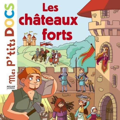 Les châteaux forts - Stéphanie Ledu -  Mes p'tits docs - Livre