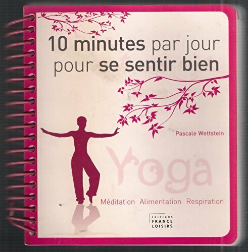 10 minutes par jour pour se sentir bien - Pascale Wettstein -  Poches France Loisirs - Livre