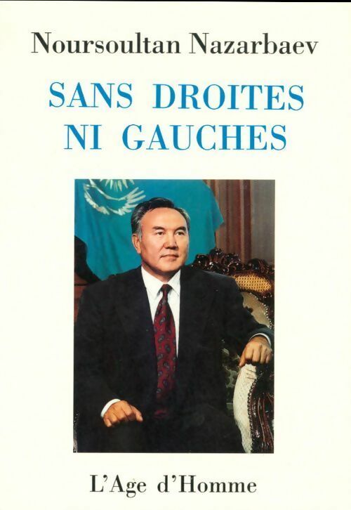 Sans droites ni gauches - Noursoulta Nazarbaev -  L'Age d'homme GF - Livre