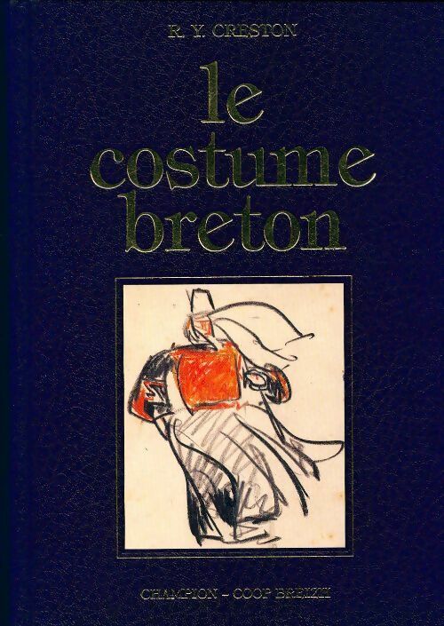 Le costume breton - R.-Y. Creston -  Coop Breizh GF - Livre
