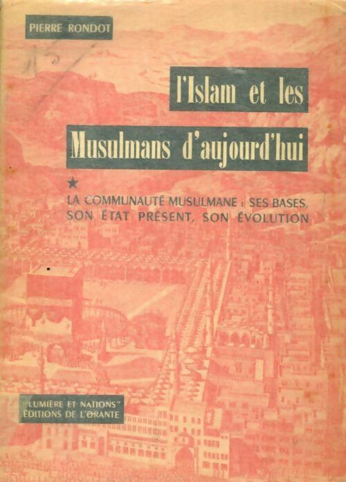 L'Islam et les Musulmans d'aujourd'hui Tome I - Pierre Rondot -  Lumière et nations - Livre