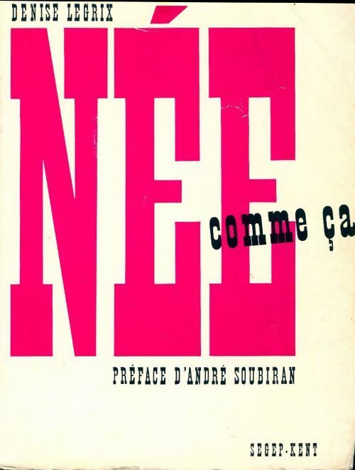 Née comme ça - Denise Legrix -  Le caducée - Livre