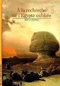 A la recherche de l'Egypte oubliée - Jean Vercoutter -  Découvertes Gallimard - Livre