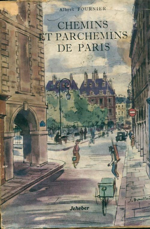 Chemins et parchemins de Paris - Albert Fournier -  Jeheber GF - Livre