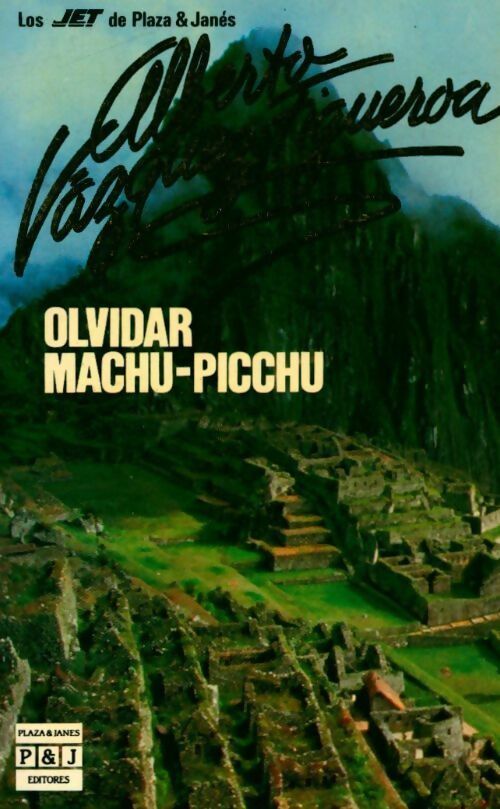 Olvidar Machu-Picchu - Alberto Vasquez-Fugueroa -  Jet - Livre