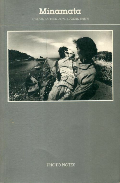 Minamata - W. Eugène Smith -  Ecole nationale de la photographie - Livre