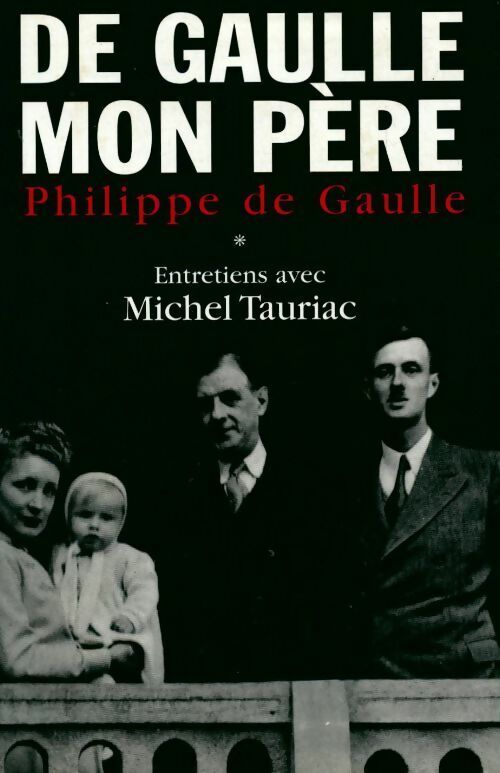 De Gaulle, mon père Tome I - Philippe De Gaulle -  France Loisirs GF - Livre