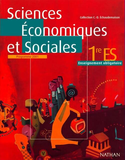 Sciences économiques et sociales 1ère ES : Enseignement obligatoire - Jean-Claude Benvenuti -  C. Echaudemaison - Livre