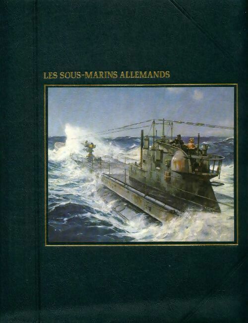 Les sous-marins allemands - Douglas Botting -  La grande aventure de la mer - Livre