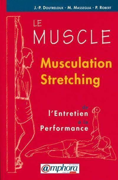 Le muscle : Musculation stretching - Jean-Paul Doutreloux -  Amphora GF - Livre
