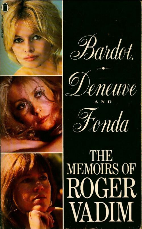 Bardot, Deneuve and Fonda - Roger Vadim -  New English Library - Livre