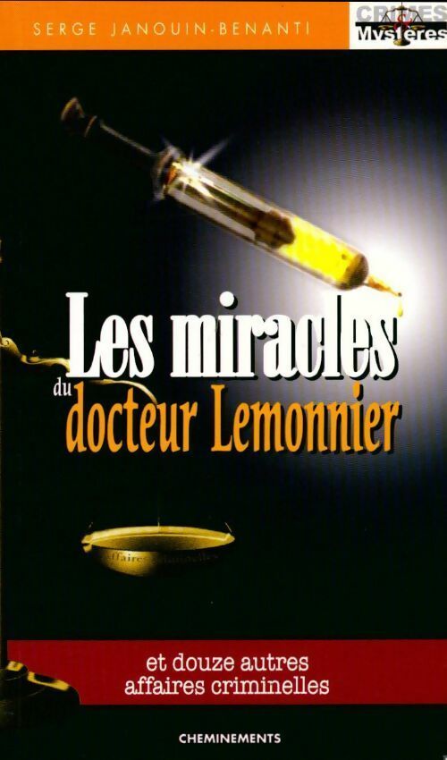 Les miracles du docteur Lemonnier et douze autres affaires criminelles - Serge Janouin-Benanti -  Crimes & mystères - Livre