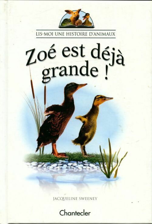 Zoé est déjà grande ! - Jacqueline Sweeney -  Lis-moi une histoire d'animaux - Livre