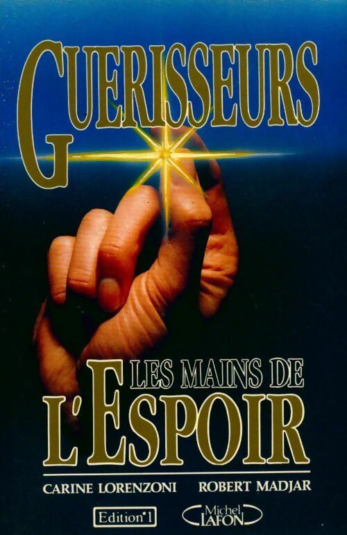 Guérisseurs. Les mains de l'espoir - Robert Madjar ; Carine Lorenzoni -  Editions 1 GF - Livre