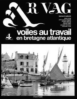 Ar Vag Tome IV : Voiles au travail en Bretagne Atlantique - Bernard Cadoret -  Chasse-Marée GF - Livre