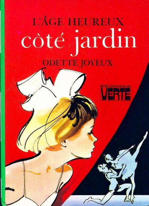 L'âge heureux : Côté jardin - Odette Joyeux -  Bibliothèque verte (3ème série) - Livre