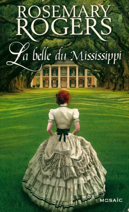 La belle du Mississippi - Rosemary Rogers -  Mosaïc - Livre