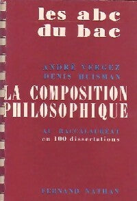 La composition philosophique - André Vergez ; Denis Huisman -  ABC du bac - Livre