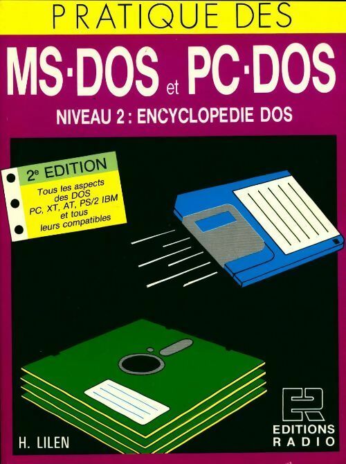 Pratique des MS-Dos et PC-DOS niveau 2 : Encyclopédie dos - Henri Lilen -  Radio GF - Livre