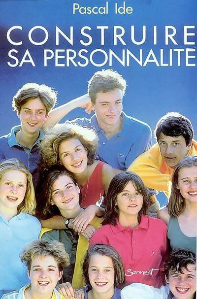 Construire sa personnalité - Pascal Ide -  Le Sarment - Livre
