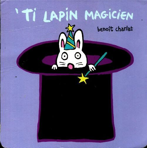 'Ti Lapin magicien - Benoît Charlat -  Loulou & Cie - Livre