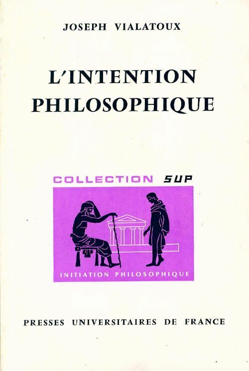 L'intention philosophique - Joseph Vialatoux -  Initiation philosophique - Livre