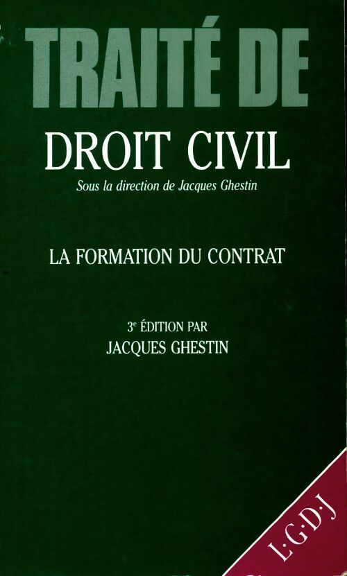 Traité de droit civil.... : La formation du contrat - Jacques Ghestin -  LgDJ GF - Livre