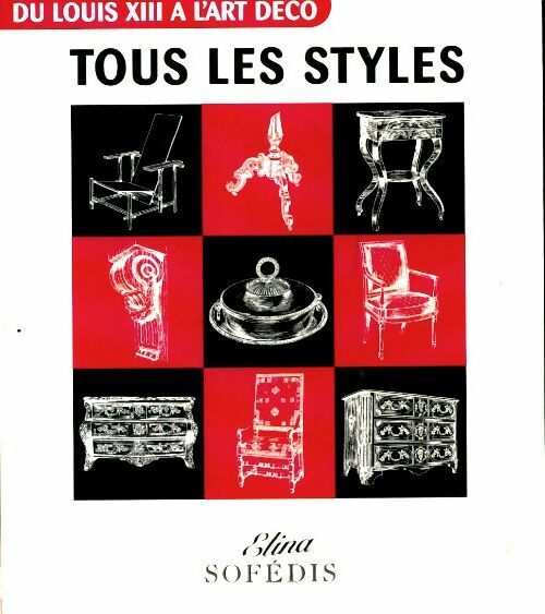 Tous les styles. Du Louis XIII à l'art déco - Sylvie Chadenet -  Elina GF - Livre