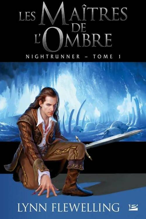 Nightrunner Tome I : Les maîtres de l'ombre - Lynn Flewelling -  Bragelonne GF - Livre