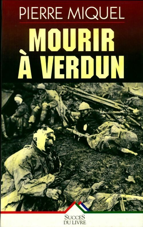 Mourir à Verdun - Pierre Miquel -  Succès du livre - Livre
