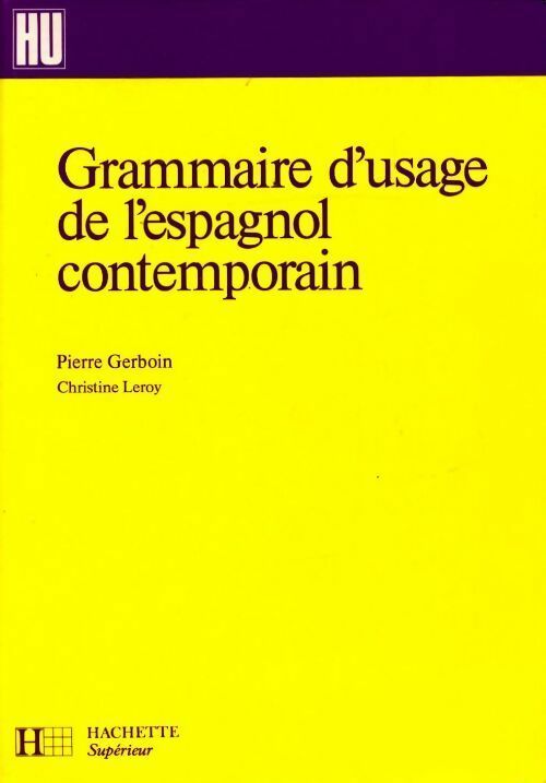 Grammaire d'usage de l'espagnol contemporain - Pierre Gerboin -  Hachette université - Livre