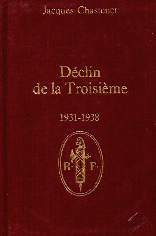 Déclin de la troisième 1931-1938 - Jacques Chastenet -  Tallandier GF - Livre