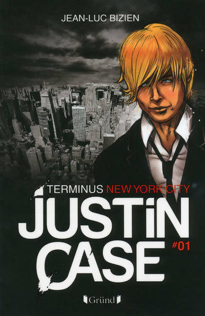 Justin Case Tome I : Terminus New York city - Jean-Luc Bizien -  Grund GF - Livre