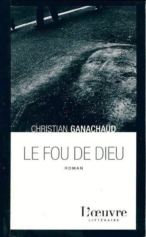Le fou de dieu - Christian Ganachaud -  Oeuvre GF - Livre