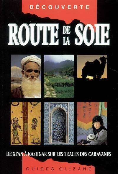Route de la soie. De Xi'an Kashgar sur les traces des caravanes - Judy Bonavia -  Guides Olizane - Livre