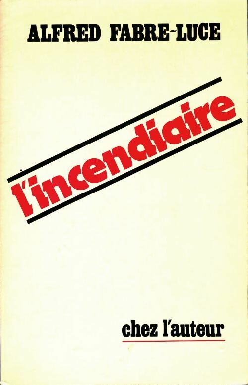 L'incendiaire - Alfred Fabre-Luce -  Compte d'auteur GF - Livre